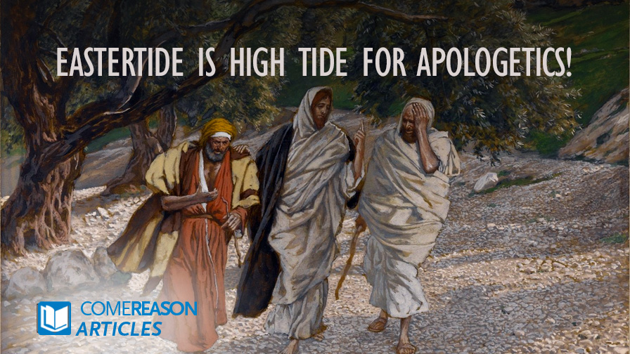 Eastertide  is High Tide for Apologetics