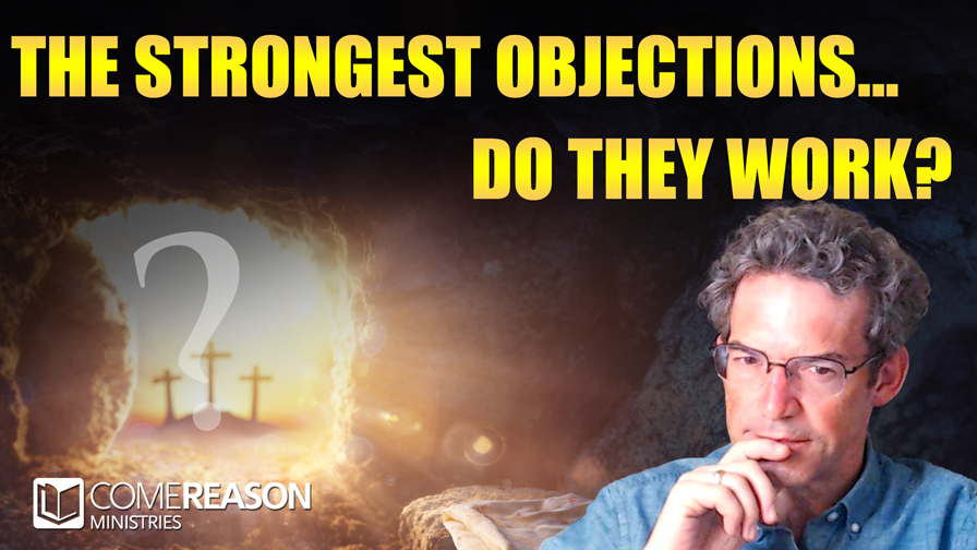 The Strongest Objections to the Resurrection—Do They Work